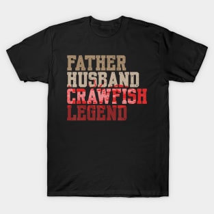 Father Husband Crawfish Legend Crawdad Father T-Shirt